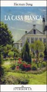 Herman Bang - La casa bianca