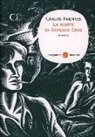 Carlos Fuentes - La morte di Artemio Cruz