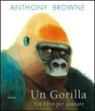 Anthony Browne - Un gorilla. Un libro per contare