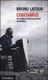 Bruno Latour - Cogitamus. Sei lettere sull'umanesimo scientifico