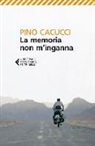 Pino Cacucci - La memoria non m'inganna