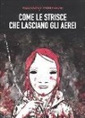 Vasco Brondi, Andrea Bruno - Come le strisce che lasciano gli aerei