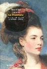 Alexandra Lapierre - La dissoluta. Libertina, adultera, bigama. La duchessa di Kingston