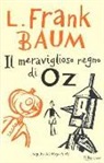 L. Frank Baum - Il meraviglioso regno di Oz. Ediz. integrale