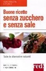Maurizio Cusani, Cinzia Trenchi - Buone ricette senza zucchero e senza sale