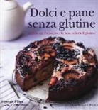 Hannah Miles - Dolci e pane senza glutine. Delizie dal forno per chi non tollera il glutine