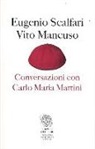 Vito Mancuso, Eugenio Scalfari - Conversazioni con Carlo Maria Martini