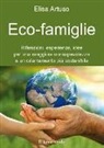 Elisa Artuso - Eco-famiglie. Riflessioni, esperienze, idee per una maggiore consapevolezza e un orientamento più sostenibile