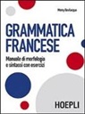 Memy Bevilacqua - Grammatica francese. Manuale di morfologia e sintassi con esercizi