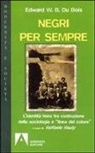 William E. Du Bois - Negri per sempre. L'identità nera tra costruzione della sociologia e «linea di colore»