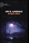 Joe R. Lansdale - Acqua buia
