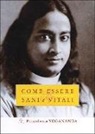 Yogananda Paramhansa, Swami Paramhansa Yogananda - Come essere sani e vitali