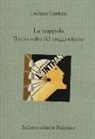 Luciano Canfora - La trappola. Il vero volto del maggioritario