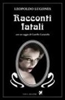 Leopoldo Lugones - Racconti fatali
