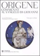 Origene, V. Limone - Commento al Vangelo di Giovanni. Testo greco a fronte
