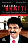 Roberto Pietrolucci, Roberto Zuccolini - Shahbaz Bhatti. Vita e martirio di un cristiano in Pakistan