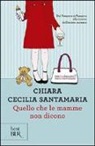 Chiara C. Santamaria, Chiara Cecilia Santamaria - Quello che le mamme non dicono
