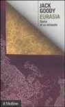 Jack Goody, A. Favole - Eurasia. Storia di un miracolo