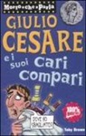 Toby Brown, C. Goddard - Giulio Cesare e i suoi cari compari