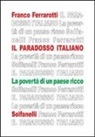 Franco Ferrarotti - Il paradosso italiano. La povertà di un paese ricco