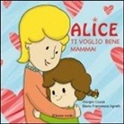 Giorgia Cozza, M. F. Agnelli - Ti voglio bene mamma! Alice