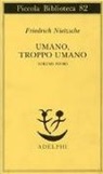 Friedrich Nietzsche - Umano, troppo umano