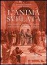 Samantha Fumagalli, Flavio Gandini - L'anima svelata. Metodologia ed applicazioni pratiche della medicina di Giuseppe Calligaris