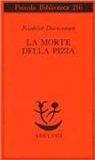Friedrich Dürrenmatt - La morte della Pizia