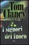 Tom Clancy, David Michaels - I signori del fuoco. Splinter Cell