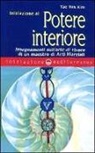 Tae Yun Kim - Iniziazione al potere interiore. Insegnamenti sull'arte di vivere di un maestro di arti marziali