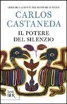 Carlos Castaneda - Il potere del silenzio