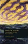 Friedrich Nietzsche - La gaia scienza-Idilli di Messina
