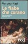 Verena Kast - Le fiabe che curano. Racconti popolari e psicoterapia