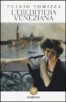 Fulvio Tomizza - L'ereditiera veneziana