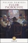 Fulvio Tomizza - Fughe incrociate
