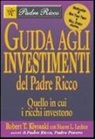 Robert T. Kiyosaki, Sharon L. Lechter - Guida agli investimenti. Quello in cui i ricchi investono