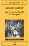 Georges Simenon - La prima inchiesta di Maigret