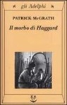 Patrick Mcgrath - Il morbo di Haggard