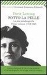 Doris Lessing - Sotto la pelle. La mia autobiografia