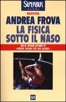 Andrea Frova - La fisica sotto il naso. 44 pezzi facili