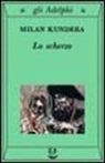 Milan Kundera - Lo scherzo