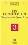 John C. Eccles, Karl R. Popper - L'io e il suo cervello