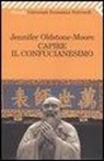 Jennifer Oldstone-Moore - Capire il confucianesimo