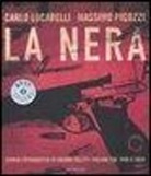 Carlo Lucarelli, Massimo Picozzi - La nera. Storia fotografica di grandi delitti italiani dal 1946 a oggi