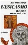 Jean-Yves Leloup - L'esicasmo. Che cos'è come lo si vive