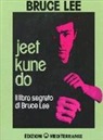 Bruce Lee - Jeet kune do. Il libro segreto di Bruce Lee