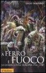 Enzo Traverso - A ferro e fuoco. La guerra civile europea 1914-1945