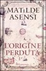 Matilde Asensi - L'origine perduta