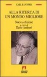 Karl R. Popper, D. Antiseri - Alla ricerca di un mondo migliore