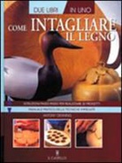 Antony Denning - Come intagliare il legno